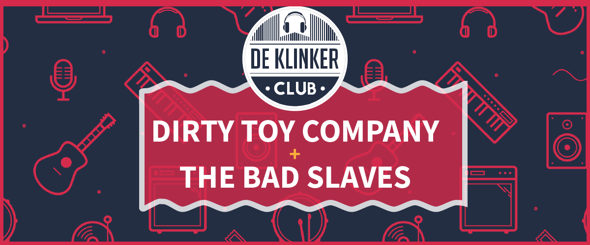 Plug In Sessie: Dirty Toy Company + The Bad Slaves ( gratis)