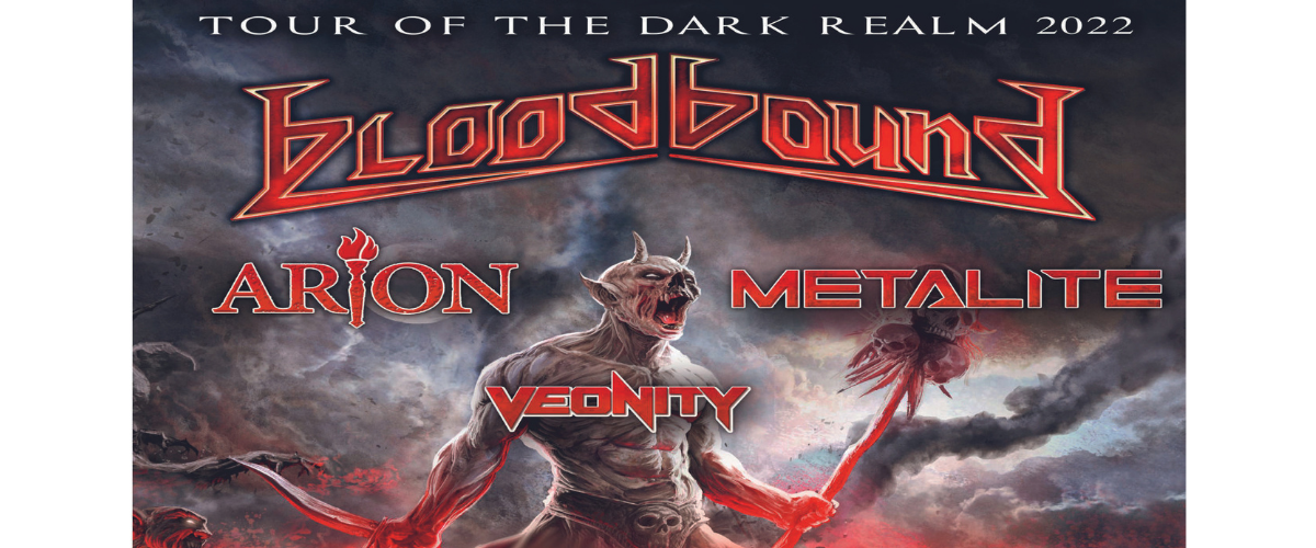 BLOODBOUND + ARION, METALITE and VEONITY 